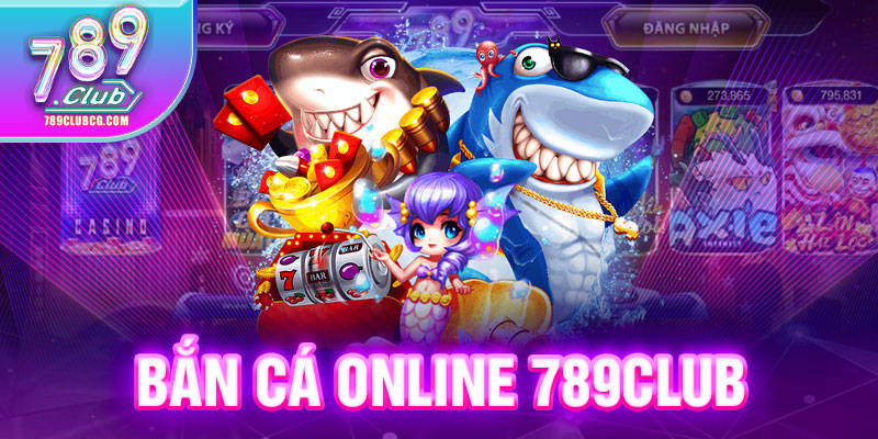 Bắn cá online 789club