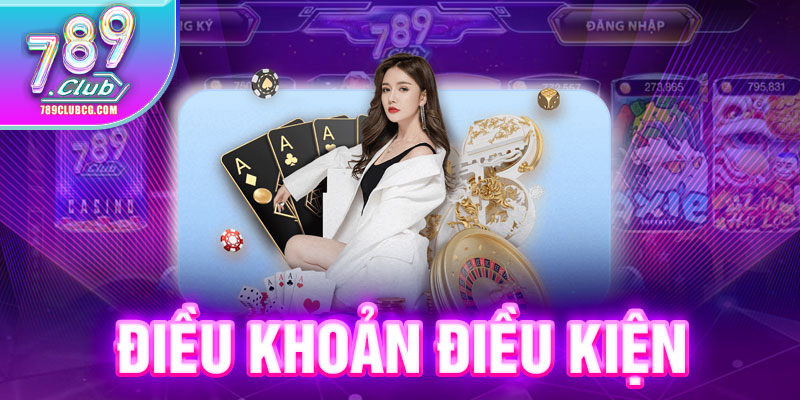 Điều Khoản Điều Kiện - Quy Tắc Quan Trọng Tại 789Club