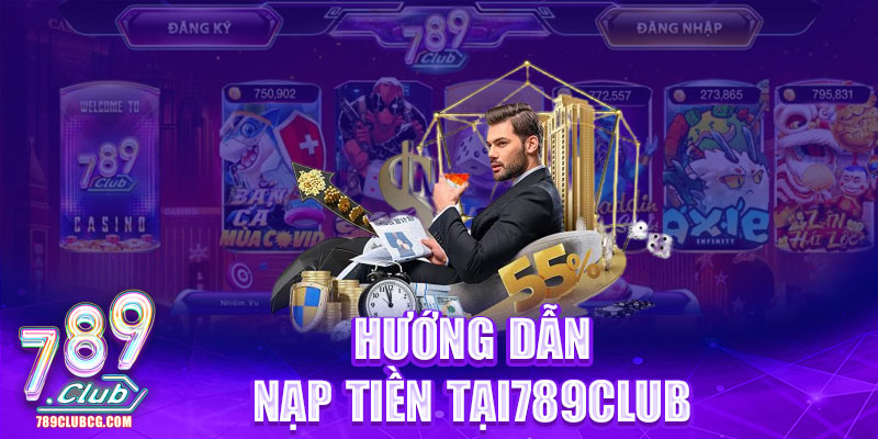 Hướng dẫn game thủ nạp tiền 789club