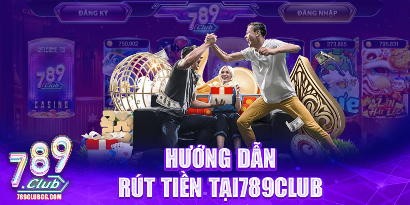 Trình tự rút tiền tại cổng game 789Club